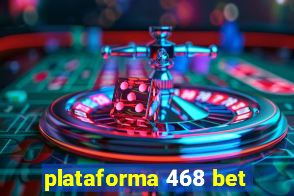 plataforma 468 bet